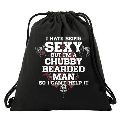 I Hate Being Sexy But I'm A Chubby Bearded Man Funny Gifts Drawstring Bag