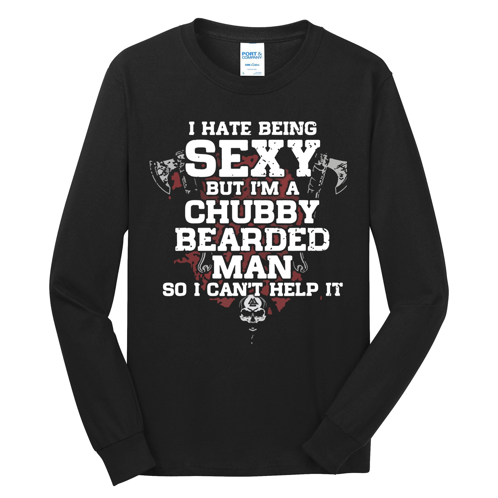 I Hate Being Sexy But I'm A Chubby Bearded Man Funny Gifts Tall Long Sleeve T-Shirt
