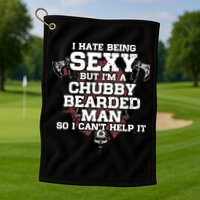 I Hate Being Sexy But I'm A Chubby Bearded Man Funny Gifts Golf Towel