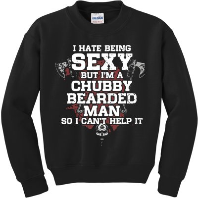 I Hate Being Sexy But I'm A Chubby Bearded Man Funny Gifts Kids Sweatshirt