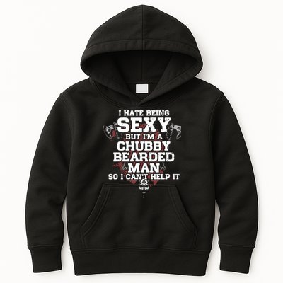 I Hate Being Sexy But I'm A Chubby Bearded Man Funny Gifts Kids Hoodie