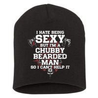I Hate Being Sexy But I'm A Chubby Bearded Man Funny Gifts Short Acrylic Beanie