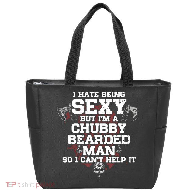 I Hate Being Sexy But I'm A Chubby Bearded Man Funny Gifts Zip Tote Bag