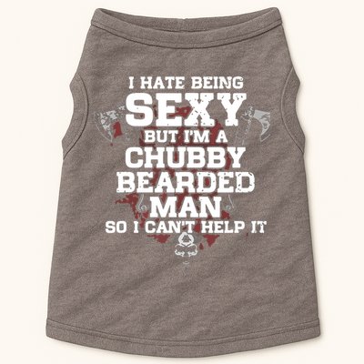 I Hate Being Sexy But I'm A Chubby Bearded Man Funny Gifts Doggie Tank