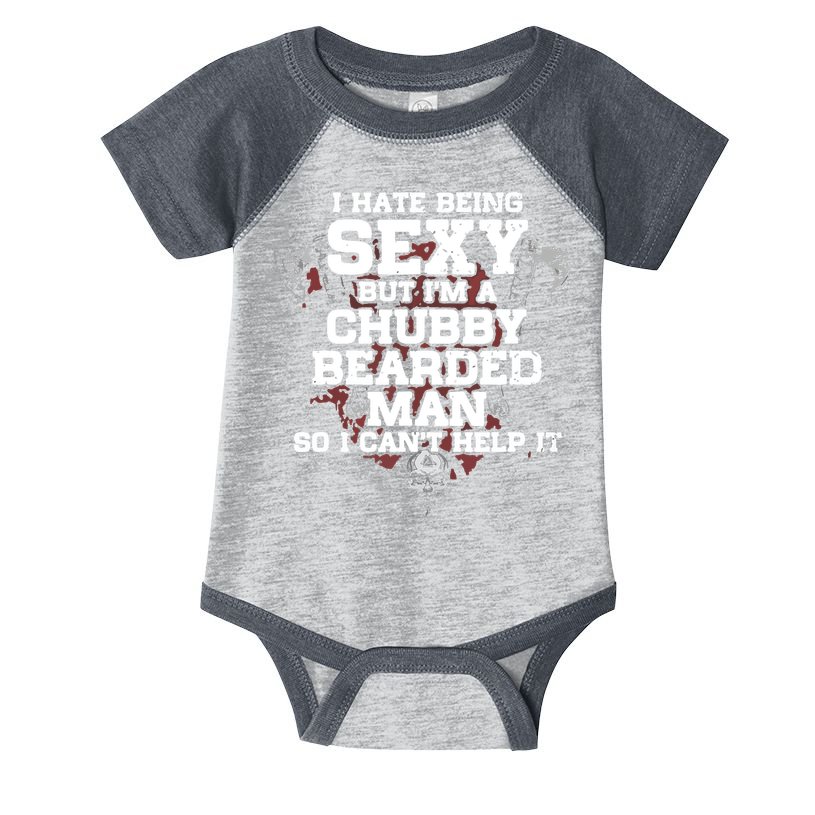 I Hate Being Sexy But I'm A Chubby Bearded Man Funny Gifts Infant Baby Jersey Bodysuit