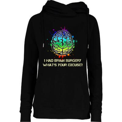 I Had Brain Surgery What Is Your Excuse Womens Funnel Neck Pullover Hood