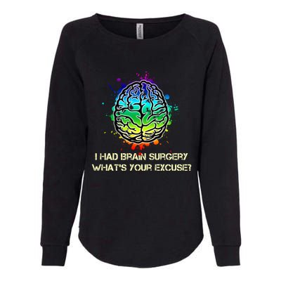 I Had Brain Surgery What Is Your Excuse Womens California Wash Sweatshirt