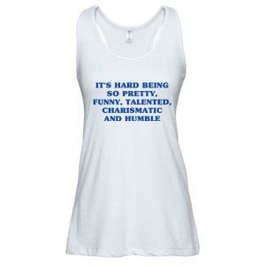 Its Hard Being So Pretty Funny Talented Charismatic And Humble Ladies Essential Flowy Tank