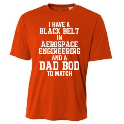 I Have Black Belt In Aerospace Engineering Dad Bod To Match Gift Cooling Performance Crew T-Shirt