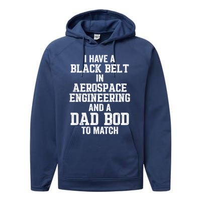 I Have Black Belt In Aerospace Engineering Dad Bod To Match Gift Performance Fleece Hoodie