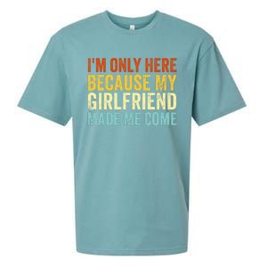 IM Here Because My Girlfriend Made Me Come Funny Boyfriend Sueded Cloud Jersey T-Shirt