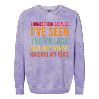 I Homeschool Because I’ve Seen The Village Homeschool Mom Colorblast Crewneck Sweatshirt