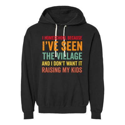 I Homeschool Because I’ve Seen The Village Homeschool Mom Garment-Dyed Fleece Hoodie