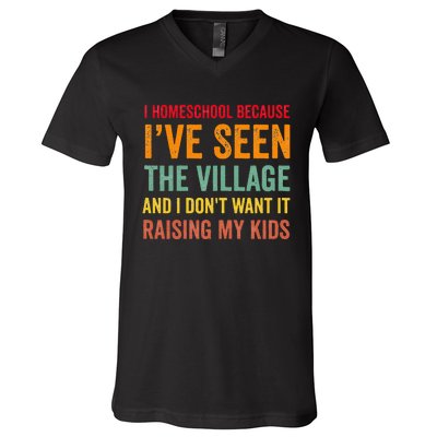 I Homeschool Because I’ve Seen The Village Homeschool Mom V-Neck T-Shirt