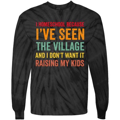 I Homeschool Because I’ve Seen The Village Homeschool Mom Tie-Dye Long Sleeve Shirt