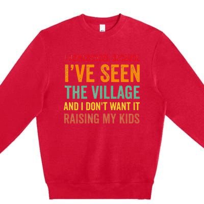 I Homeschool Because I’ve Seen The Village Homeschool Mom Premium Crewneck Sweatshirt