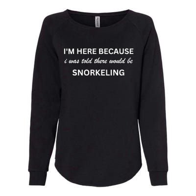 Im Here Because Snorkeling Funny Hobby Saying Womens California Wash Sweatshirt