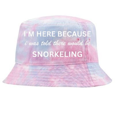 Im Here Because Snorkeling Funny Hobby Saying Tie-Dyed Bucket Hat