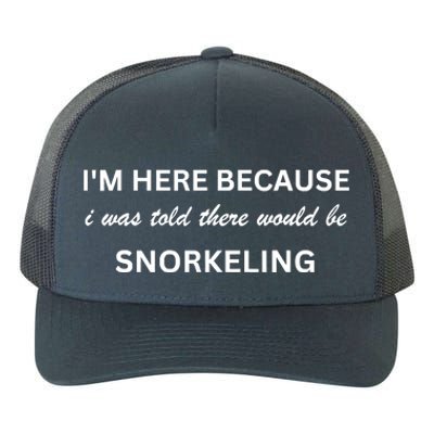 Im Here Because Snorkeling Funny Hobby Saying Yupoong Adult 5-Panel Trucker Hat