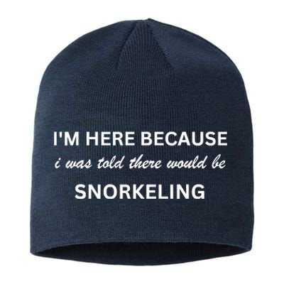 Im Here Because Snorkeling Funny Hobby Saying Sustainable Beanie