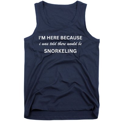 Im Here Because Snorkeling Funny Hobby Saying Tank Top