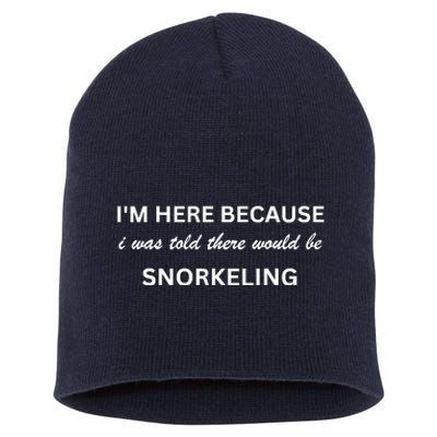 Im Here Because Snorkeling Funny Hobby Saying Short Acrylic Beanie