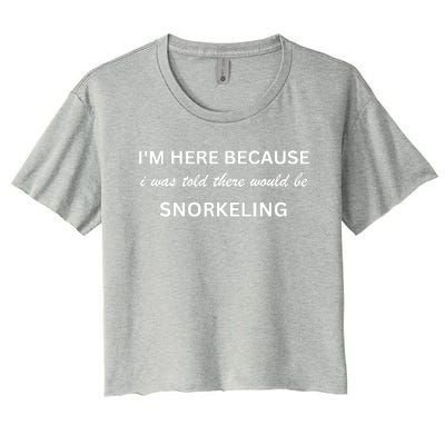 Im Here Because Snorkeling Funny Hobby Saying Women's Crop Top Tee