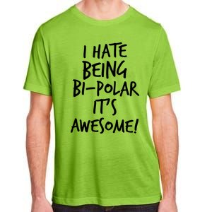 I Hate Being Bigiftpolar It's Awesome Meaningful Gift Adult ChromaSoft Performance T-Shirt