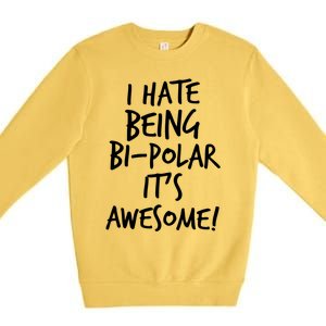 I Hate Being Bigiftpolar It's Awesome Meaningful Gift Premium Crewneck Sweatshirt