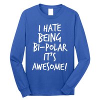 I Hate Being Bigiftpolar It's Awesome Meaningful Gift Long Sleeve Shirt