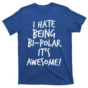 I Hate Being Bigiftpolar It's Awesome Meaningful Gift T-Shirt