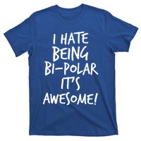 I Hate Being Bigiftpolar It's Awesome Meaningful Gift T-Shirt