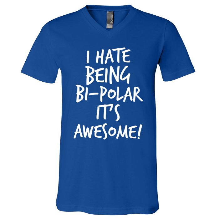 I Hate Being Bigiftpolar It's Awesome Meaningful Gift V-Neck T-Shirt