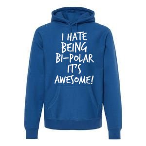 I Hate Being Bigiftpolar It's Awesome Meaningful Gift Premium Hoodie