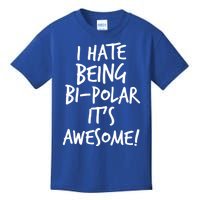 I Hate Being Bigiftpolar It's Awesome Meaningful Gift Kids T-Shirt