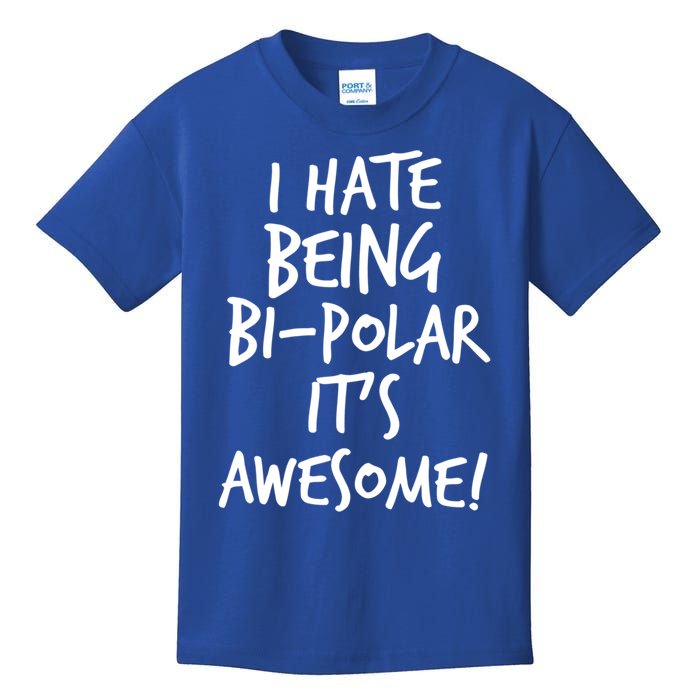 I Hate Being Bigiftpolar It's Awesome Meaningful Gift Kids T-Shirt