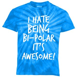 I Hate Being Bigiftpolar It's Awesome Meaningful Gift Kids Tie-Dye T-Shirt