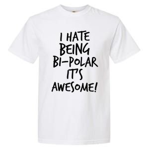 I Hate Being Bigiftpolar It's Awesome Meaningful Gift Garment-Dyed Heavyweight T-Shirt