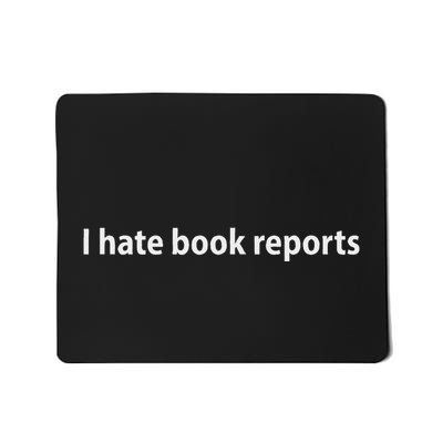 I Hate Book Reports Mousepad