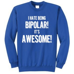 I Hate Being Bicute Giftpolar It's Awesome! Dark Humor Great Gift Sweatshirt