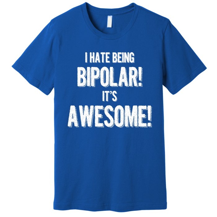 I Hate Being Bicute Giftpolar It's Awesome! Dark Humor Great Gift Premium T-Shirt