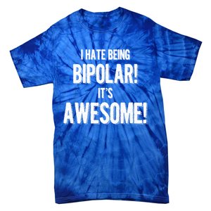 I Hate Being Bicute Giftpolar It's Awesome! Dark Humor Great Gift Tie-Dye T-Shirt