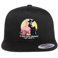 I Have Been Changed For Good Wicked Funny Flatbill Hat