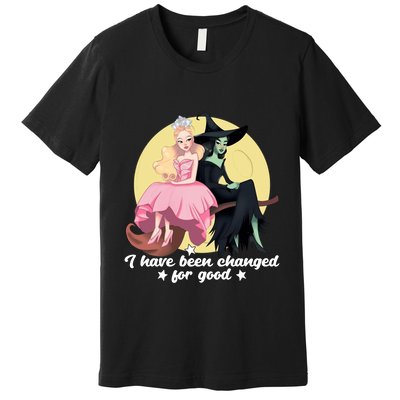 I Have Been Changed For Good Wicked Funny Premium T-Shirt