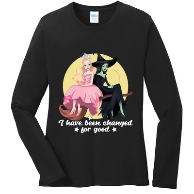 I Have Been Changed For Good Wicked Funny Ladies Long Sleeve Shirt