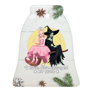 I Have Been Changed For Good Wicked Funny Ceramic Bell Ornament