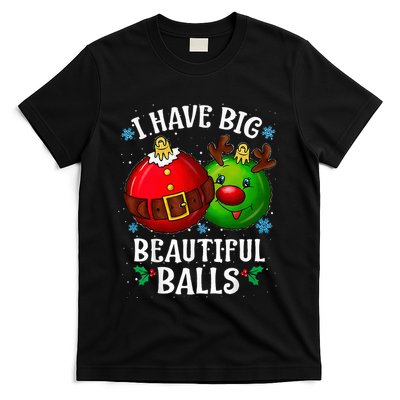 I Have Big Beautiful Balls Adult Holiday Humor Christmas T-Shirt