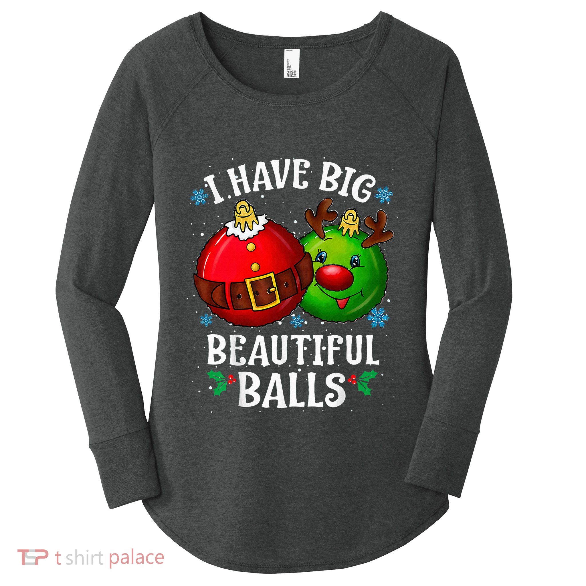 I Have Big Beautiful Balls Adult Holiday Humor Christmas Women's Perfect Tri Tunic Long Sleeve Shirt
