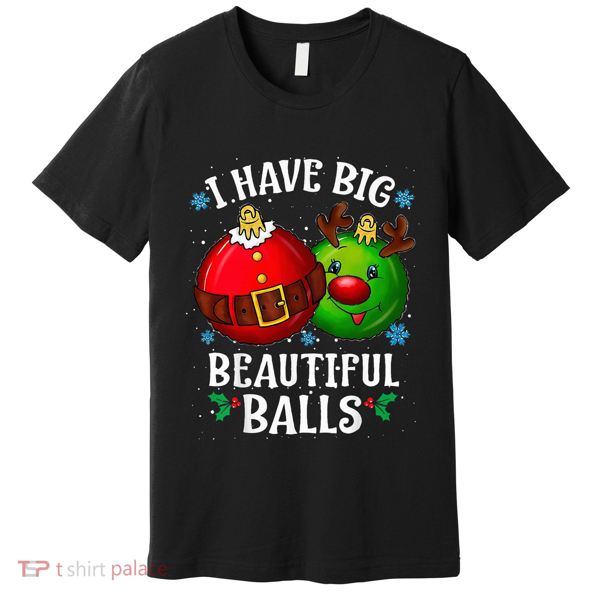 I Have Big Beautiful Balls Adult Holiday Humor Christmas Premium T-Shirt