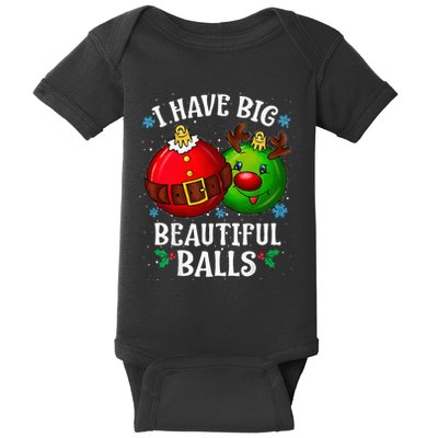 I Have Big Beautiful Balls Adult Holiday Humor Christmas Baby Bodysuit